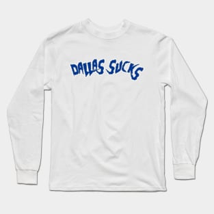 Dallas Sucks Mania Long Sleeve T-Shirt